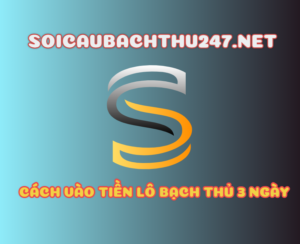 Cách vào tiền lô bạch thủ 3 ngày