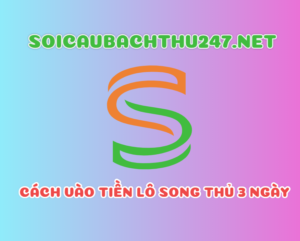 Cách vào tiền lô song thủ 3 ngày