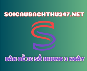 Nuôi dàn đề 36 số khung 3 ngày